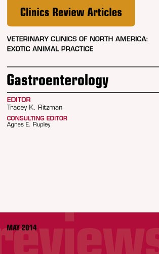 Gastroenterology, An Issue of Veterinary Clinics of North America: Exotic Animal Practice: Volume 17-2