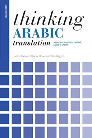 Thinking Arabic Translation: A Course in Translation Method: Arabic to English