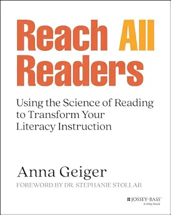 Reach All Readers: Using the Science of Reading to Transform Your Literacy Instruction