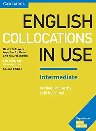 English Collocations in Use Intermediate Book with Answers: How Words Work Together for Fluent and Natural English