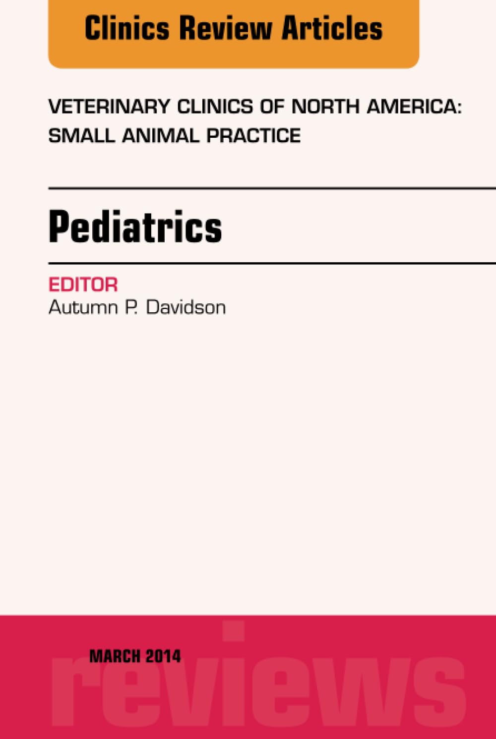 Pediatrics, An Issue of Veterinary Clinics of North America: Small Animal Practice: Volume 44-2