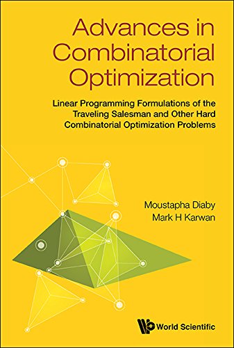 Advances In Combinatorial Optimization: Linear Programming Formulations Of The Traveling Salesman And Other Hard Combinatorial Optimization Problems