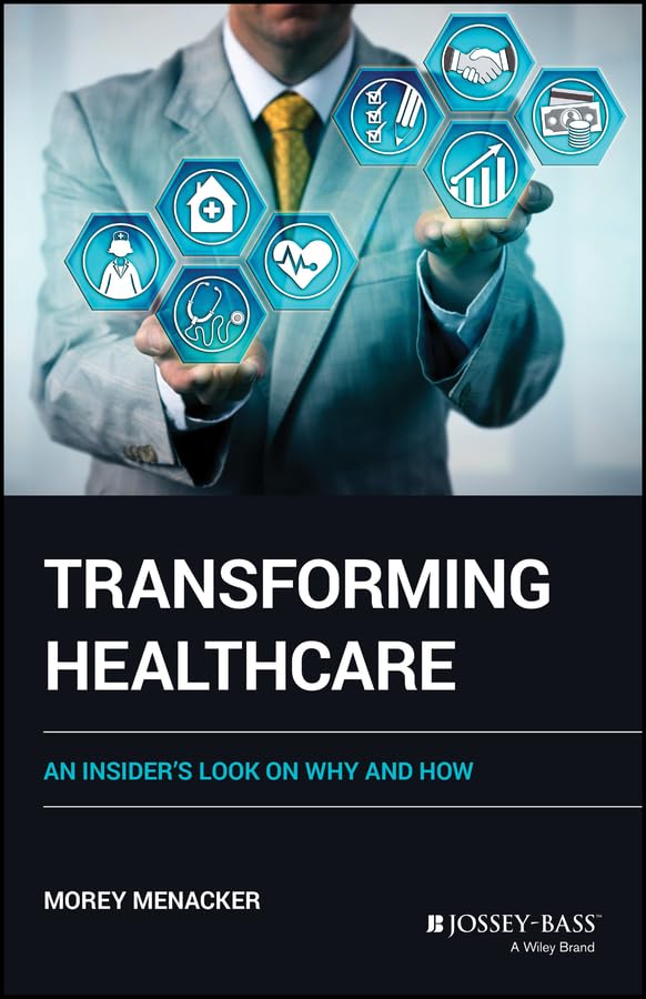 Transforming Healthcare: An Insider's Look on Why and How