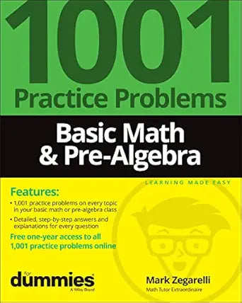 Basic Math & Pre-Algebra: 1001 Practice Problems For Dummies (+ Free Online Practice)