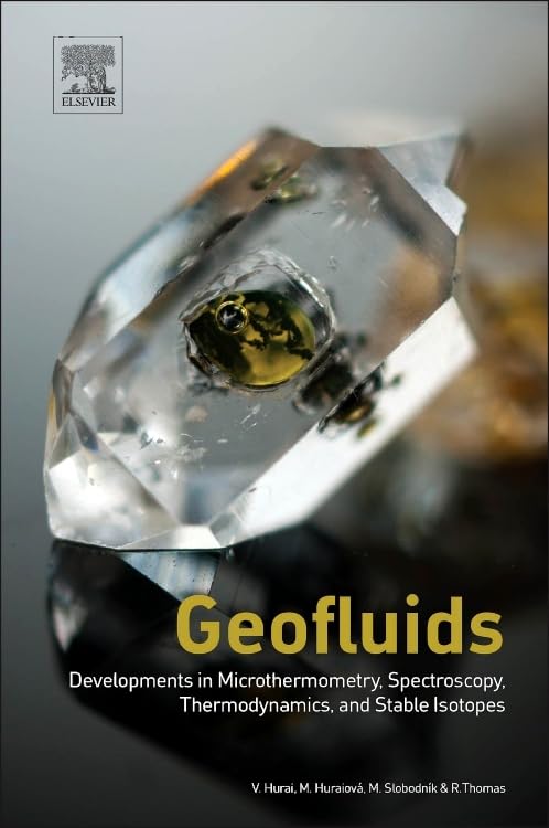 Geofluids: Developments in Microthermometry, Spectroscopy, Thermodynamics, and Stable Isotopes