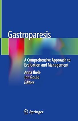 Gastroparesis: A Comprehensive Approach to Evaluation and Management