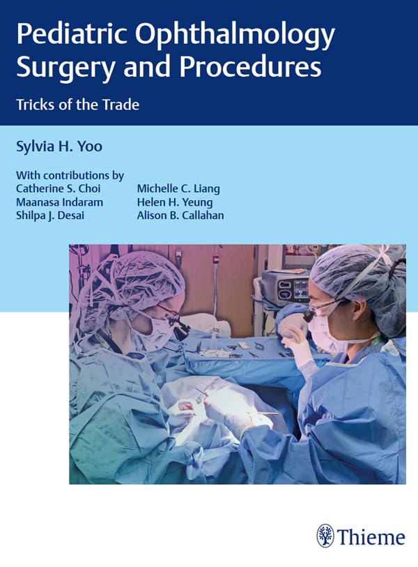 Pediatric Ophthalmology Surgery and Procedures: Tricks of the Trade
