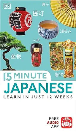 15-Minute Japanese: Learn in just 12 weeks