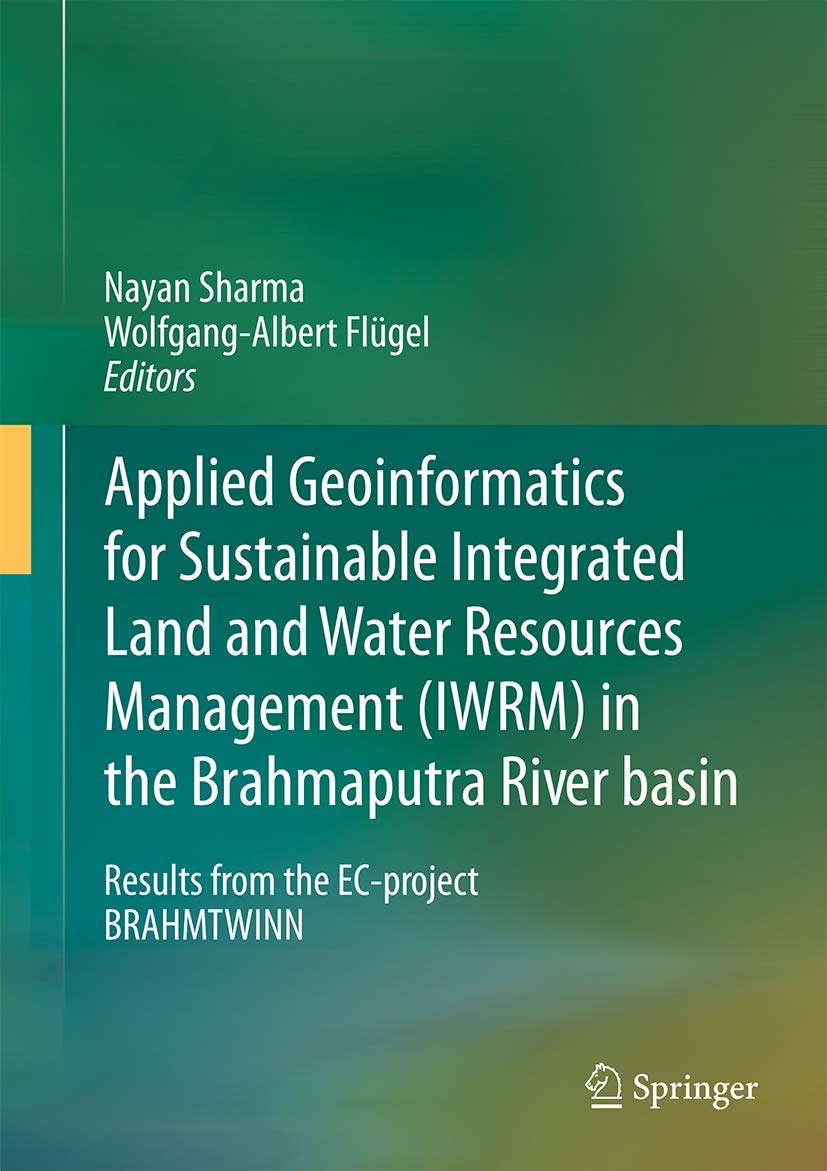 Applied Geoinformatics for Sustainable Integrated Land and Water Resources Management (ILWRM) in the Brahmaputra River basin: Results from the EC-project BRAHMATWINN