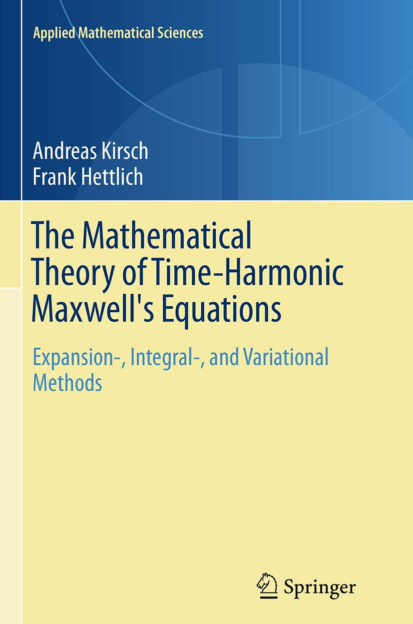 The Mathematical Theory of Time-Harmonic Maxwell's Equations: Expansion-, Integral-, and Variational Methods