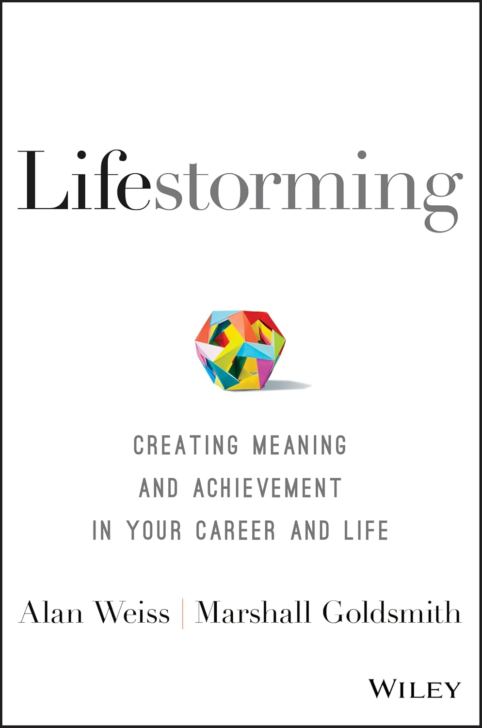 Lifestorming: Creating Meaning and Achievement in Your Career and Life