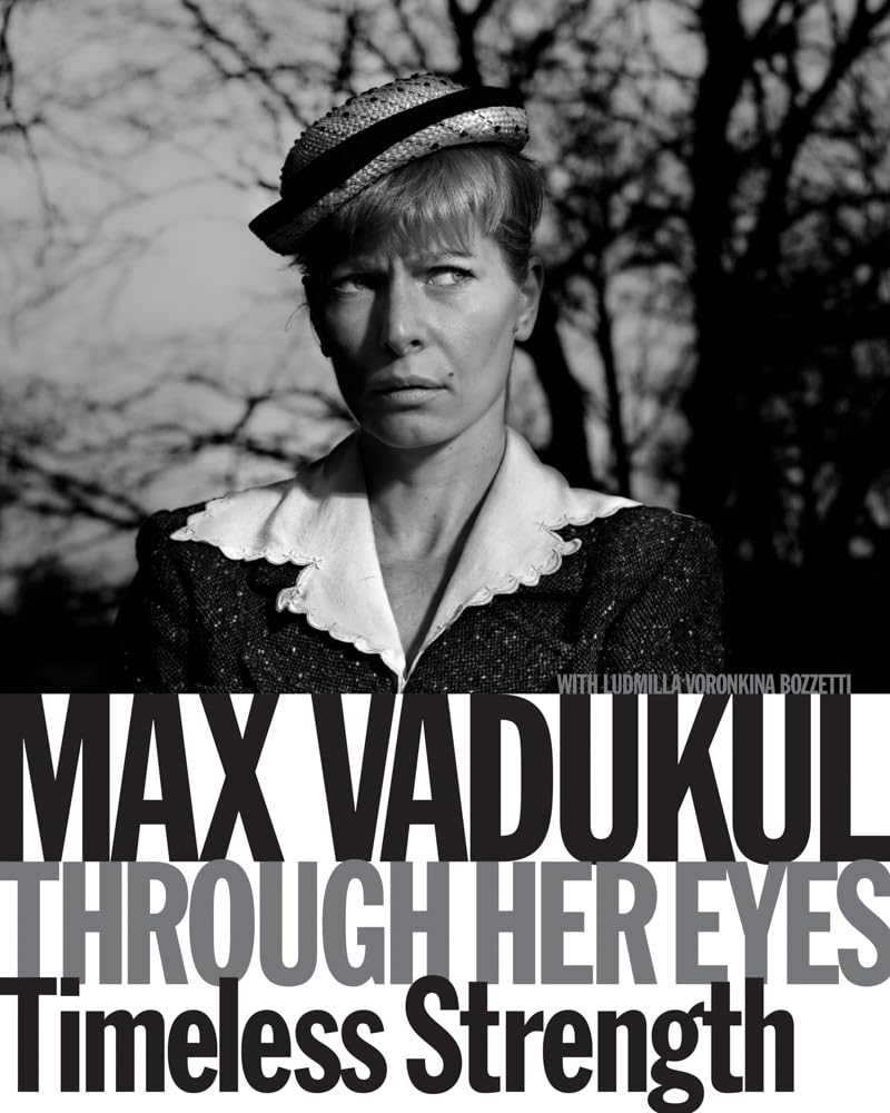 Max Vadukul: Through Her Eyes: Timeless Strength