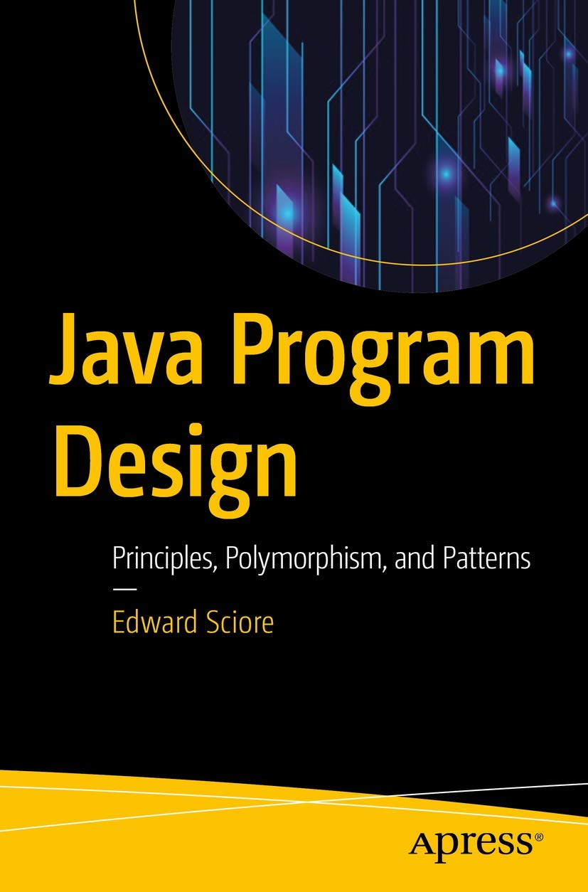 Java Program Design: Principles Polymorphism and Patterns