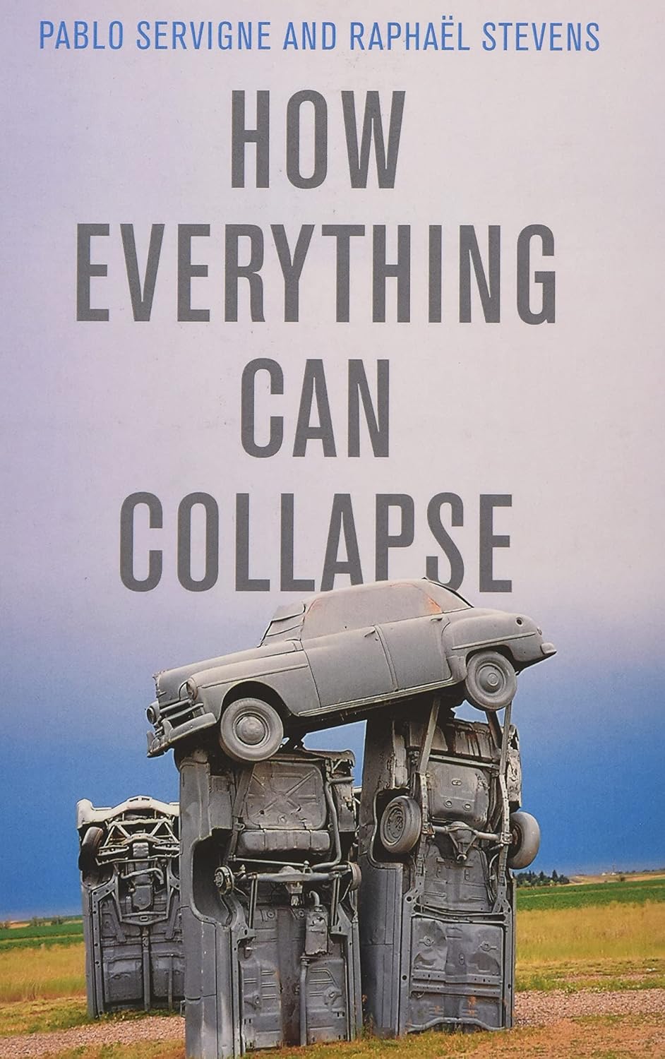 How Everything Can Collapse: A Manual for our Times