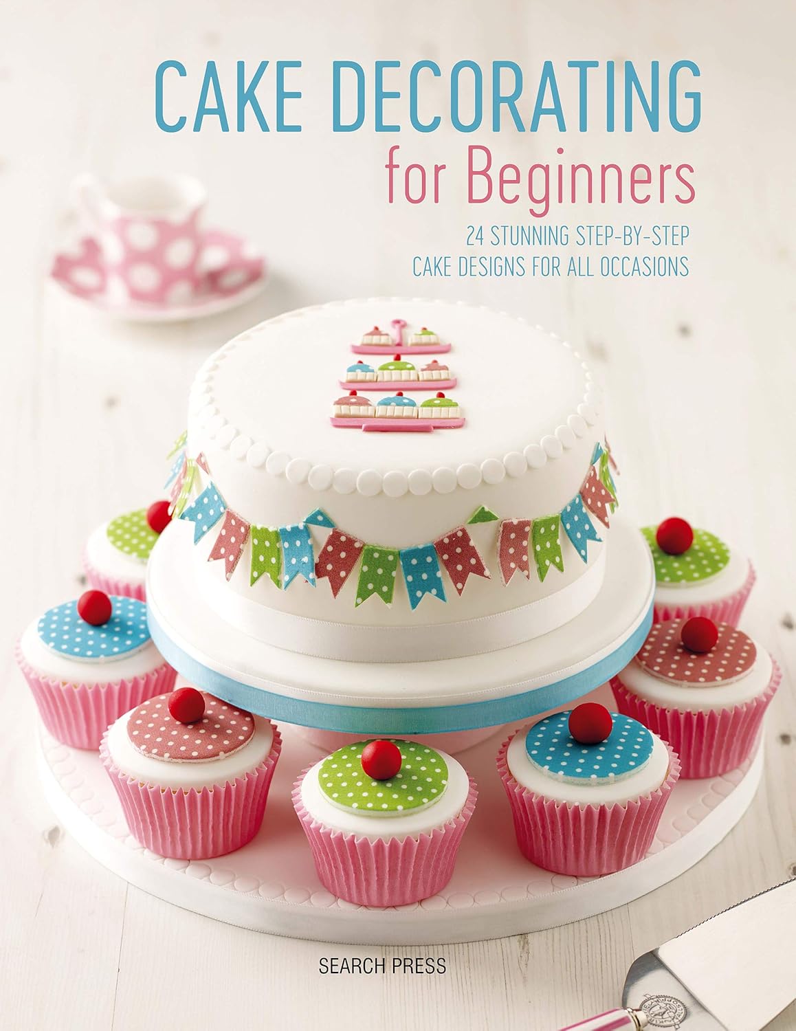 Cake Decorating for Beginners: 24 Stunning Step-by-Step Cake Designs for All Occasions