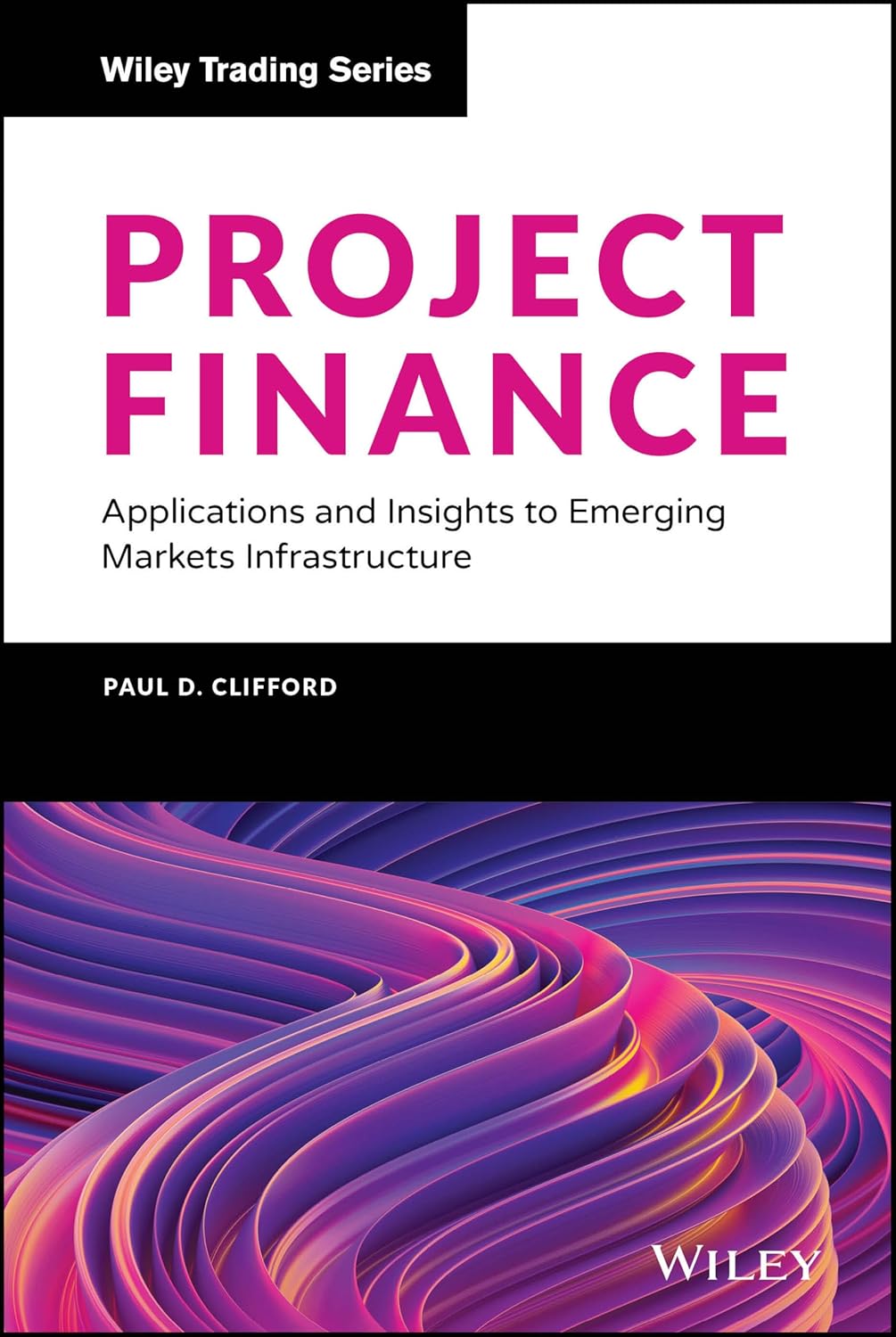 Project Finance: Applications and Insights to Emerging Markets Infrastructure