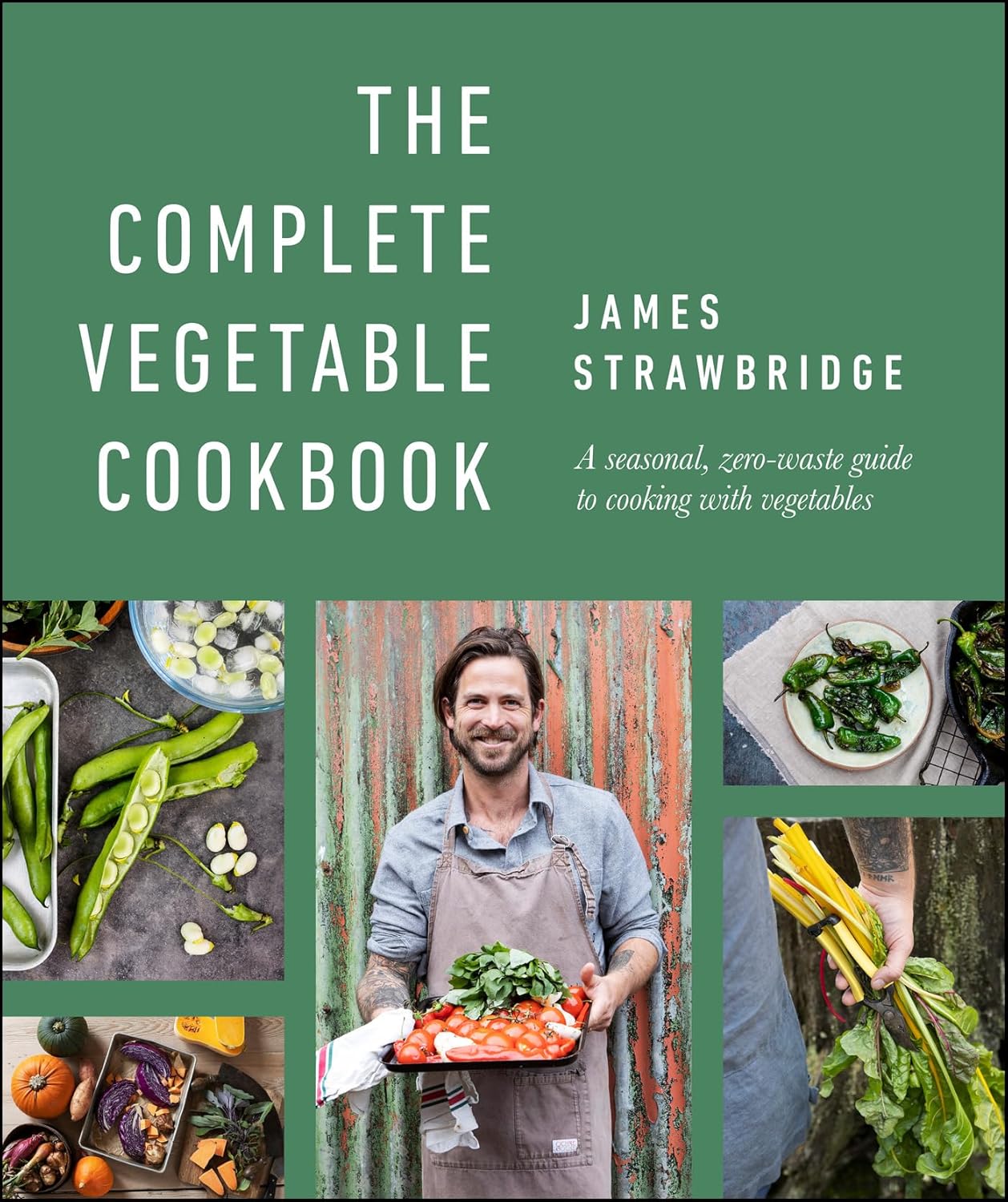 The Complete Vegetable Cookbook: A Seasonal, Zero-waste Guide to Cooking with Vegetables