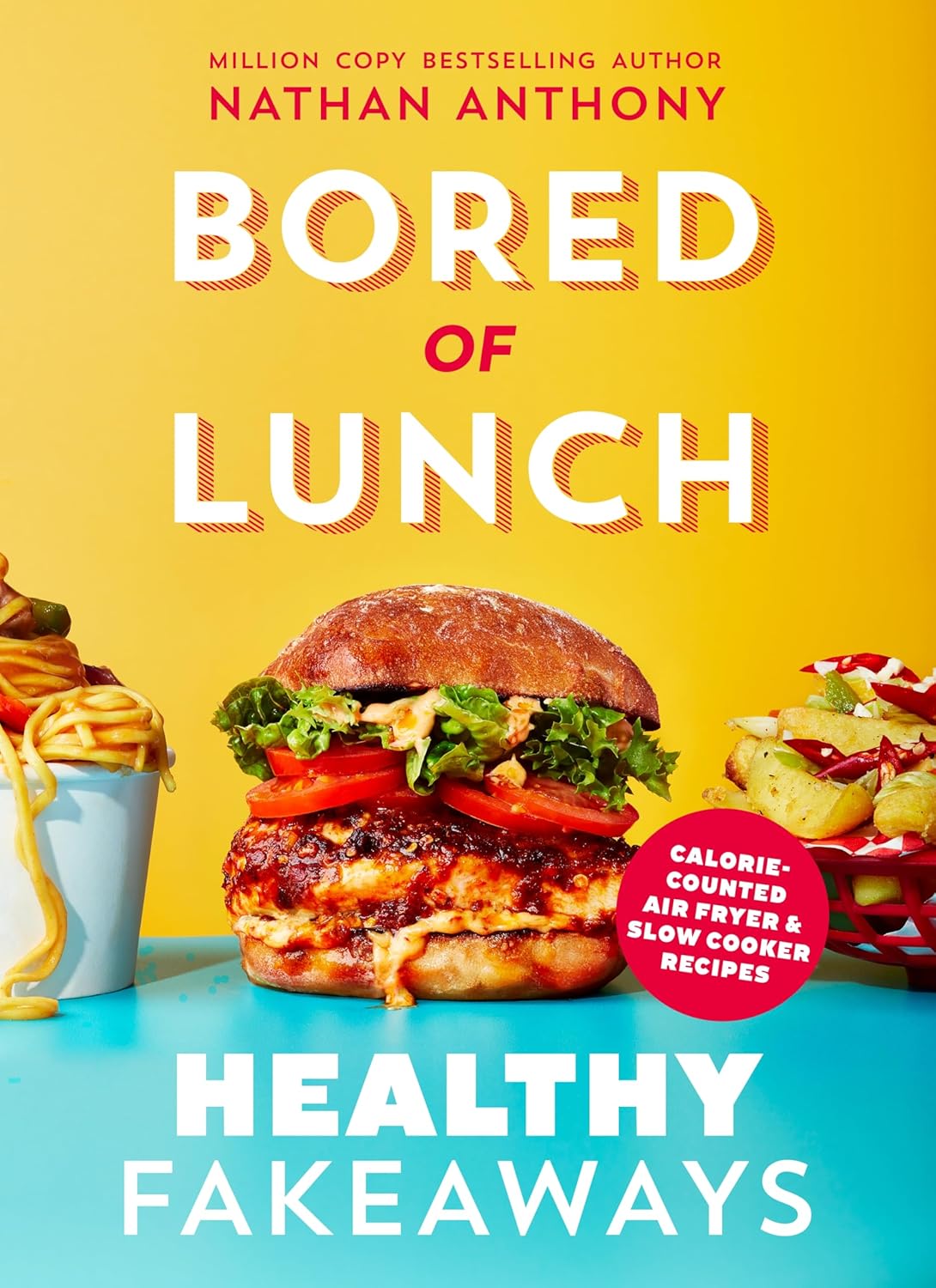 Bored of Lunch: Healthy Fakeaways: Calorie-counted air fryer and slow cooker recipes