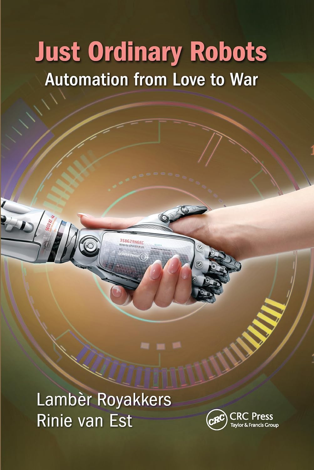 Just Ordinary Robots: Automation from Love to War