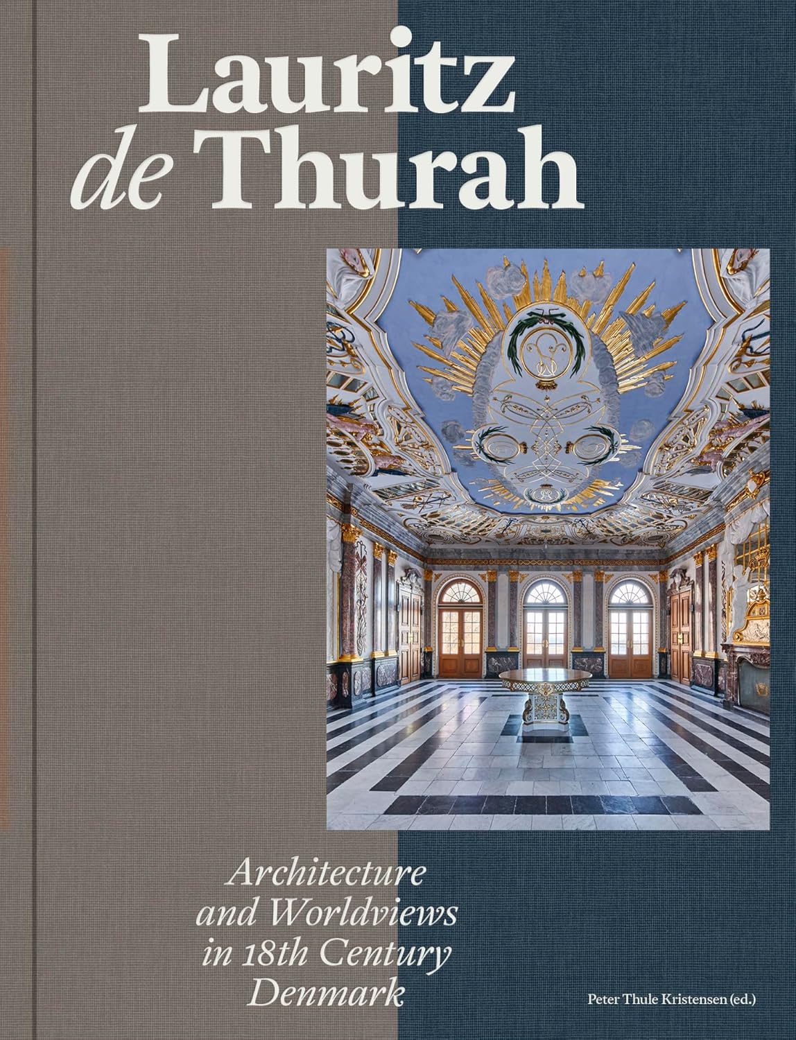 Lauritz de Thurah: Architecture and Worldviews in 18th Century Denmark