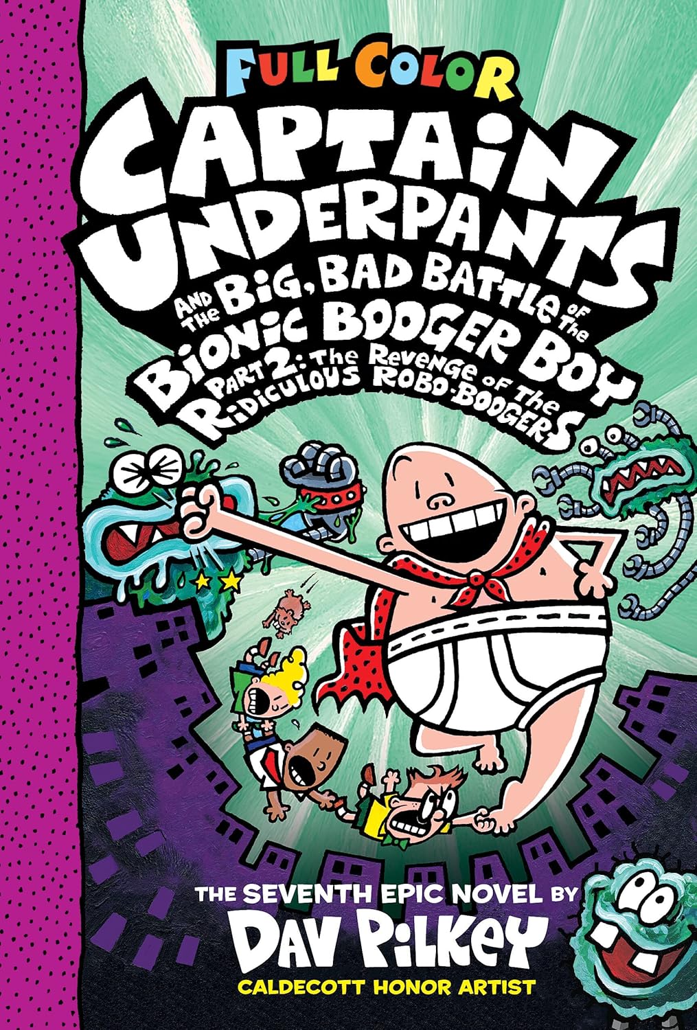 Captain Underpants and the Big, Bad Battle of the Bionic Booger Boy, Part 2: The Revenge of the Ridiculous Robo-Boogers: (Captain Underpants #7)