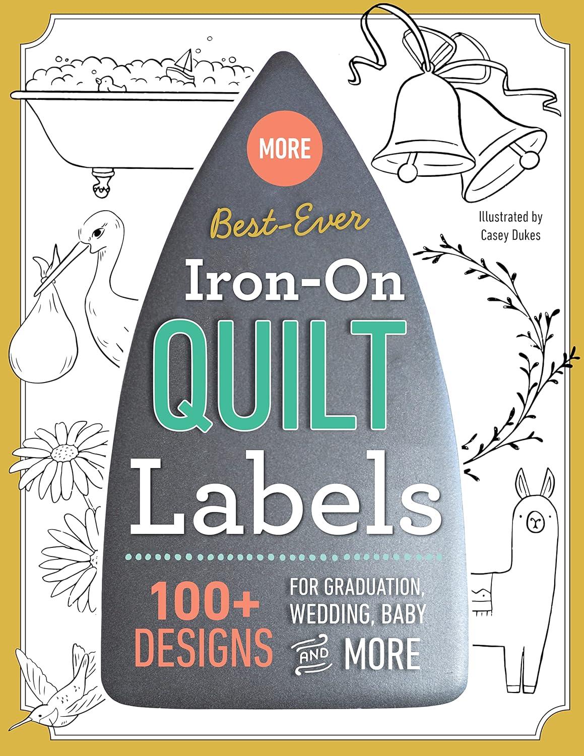 More Best-Ever Iron-On Quilt Labels: 100+ Designs for Graduation, Wedding, Baby and More