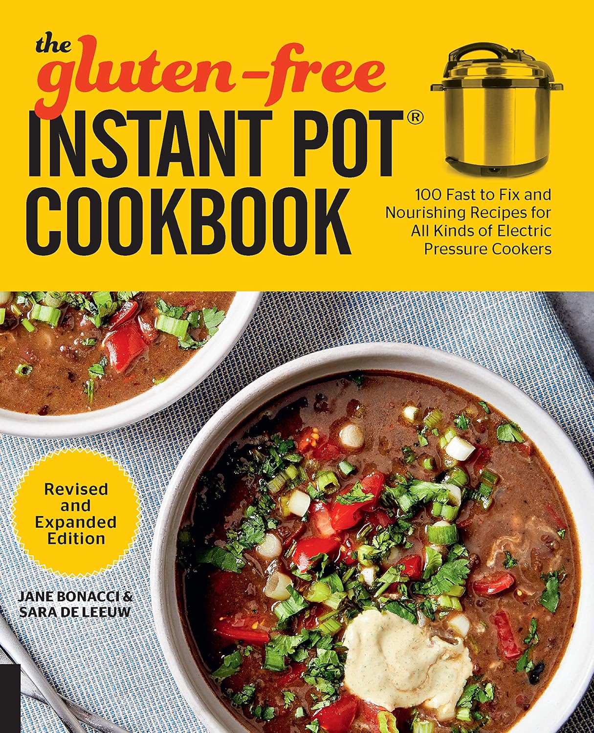 The Gluten-Free Instant Pot Cookbook Revised and Expanded Edition: 100 Fast to Fix and Nourishing Recipes for All Kinds of Electric Pressure Cookers