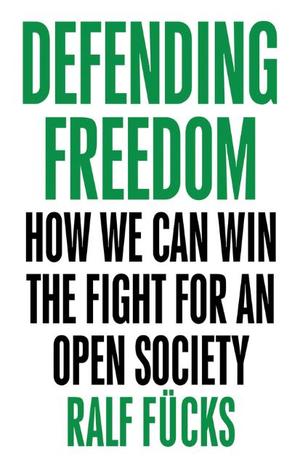 Defending Freedom: How We Can Win the Fight for an Open Society