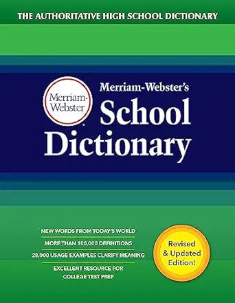 Merriam-Webster's School Dictionary: The Authoritative High School Dictionary Written for Student Grades 9-11, Ages 14 and Up. Revised and Updated edition