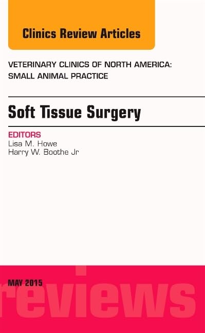 Soft Tissue Surgery, An Issue of Veterinary Clinics of North America: Small Animal Practice: Volume 45-3