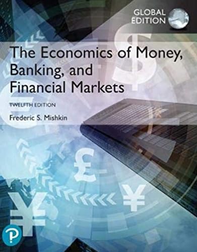 Economics of Money, Banking and Financial Markets, The + MyLab Economics with Pearson eText, Global Edition