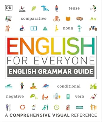 English for Everyone English Grammar Guide: A comprehensive visual reference