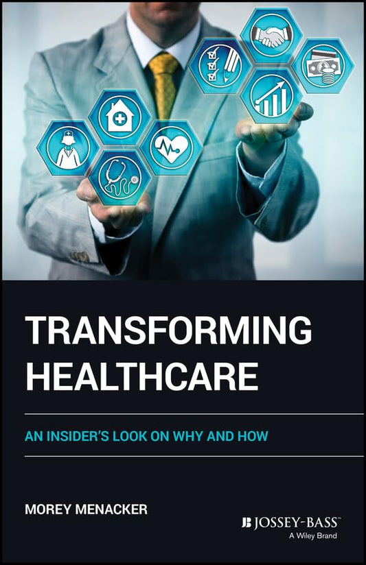Transforming Healthcare: An Insider's Look on Why and How