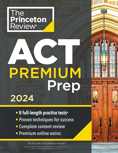 Princeton Review ACT Premium Prep, 2024: 8 Practice Tests + Content Review + Strategies: 2024