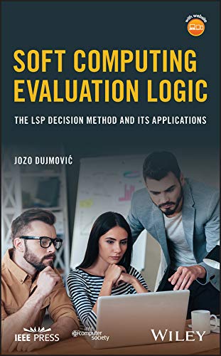 Soft Computing Evaluation Logic: The LSP Decision Method and