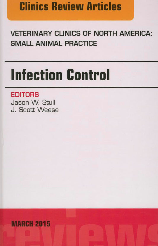 Infection Control, An Issue of Veterinary Clinics of North America: Small Animal Practice: Volume 45-2