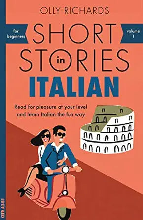 Short Stories in Italian for Beginners: Read for pleasure at your level, expand your vocabulary and learn Italian the fun way!
