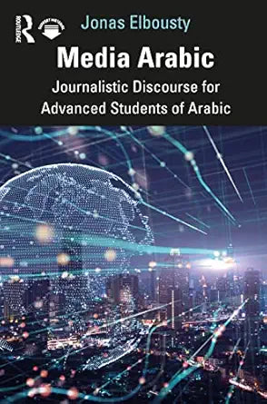 Media Arabic: Journalistic Discourse for Advanced Students of Arabic