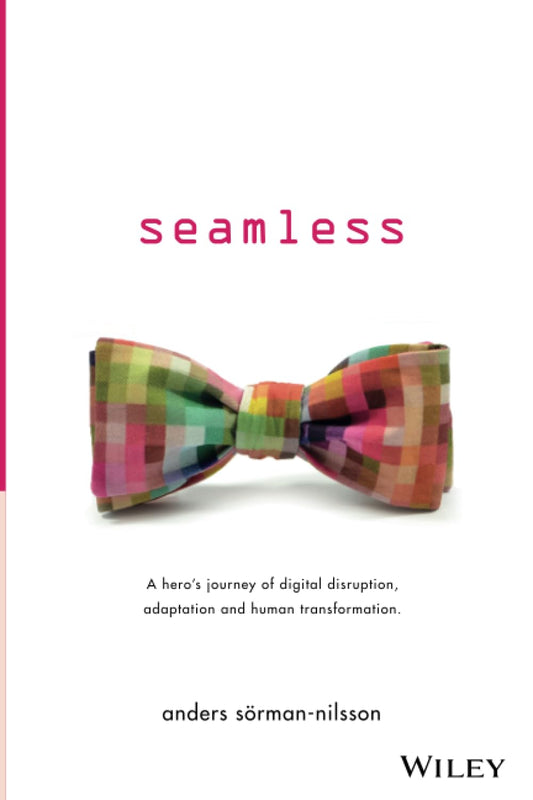 Seamless: A Hero's Journey of Digital Disruption, Adaptation and Human Transformation