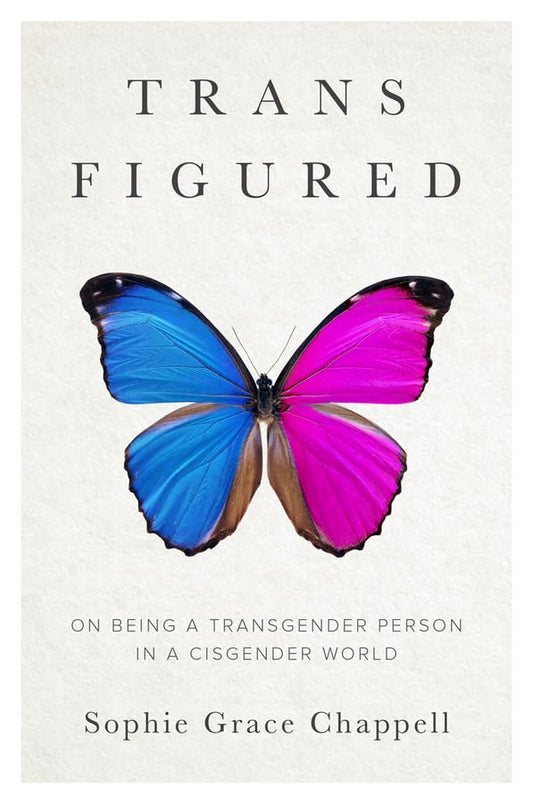 Trans Figured: On Being a Transgender Person in a Cisgender World