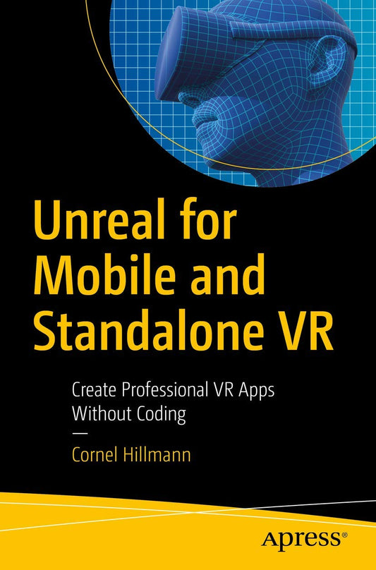 Unreal for Mobile and Standalone VR: Create Professional VR