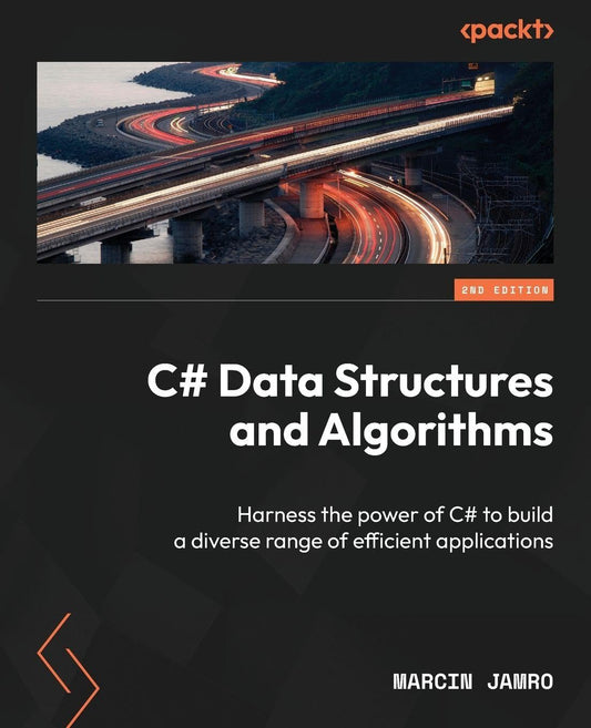 C sharp Data Structures and Algorithms: Harness the power