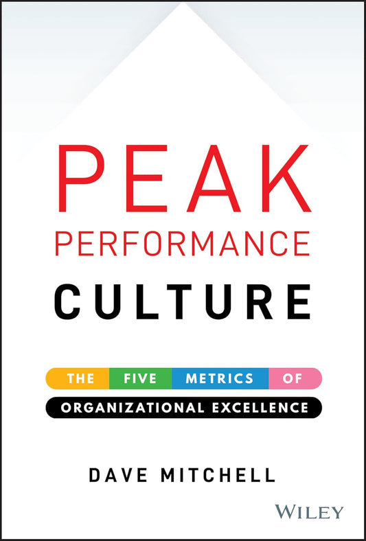 Peak Performance Culture: The Five Metrics of Organizational Excellence