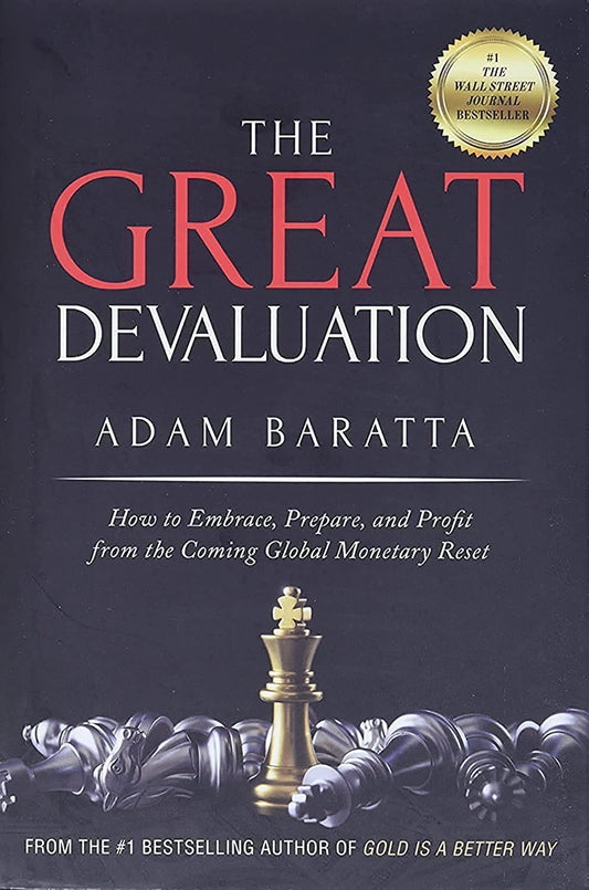 The Great Devaluation: How to Embrace, Prepare, and Profit from the Coming Global Monetary Reset