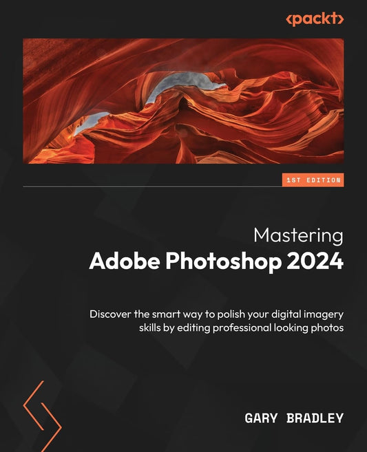 Mastering Adobe Photoshop 2024: Discover the smart way to po