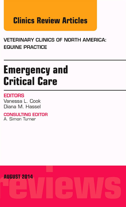 Emergency and Critical Care, An Issue of Veterinary Clinics of North America: Equine Practice: Volume 30-2