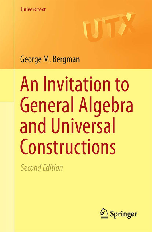 An Invitation to General Algebra and Universal Constructions