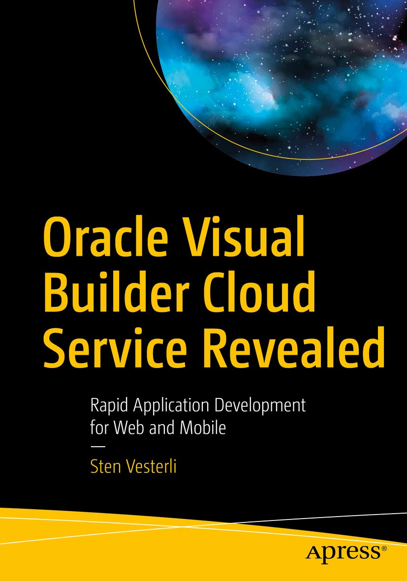 Oracle Visual Builder Cloud Service Revealed: Rapid Applicat