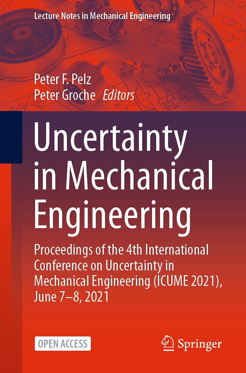 Uncertainty in Mechanical Engineering: Proceedings of the 4th International Conference on Uncertainty in Mechanical Engineering (ICUME 2021), June 7-8, 2021