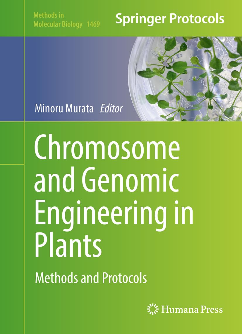Chromosome and Genomic Engineering in Plants: Methods and Protocols